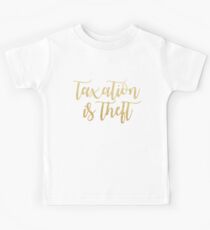 taxation is theft Kids Tee