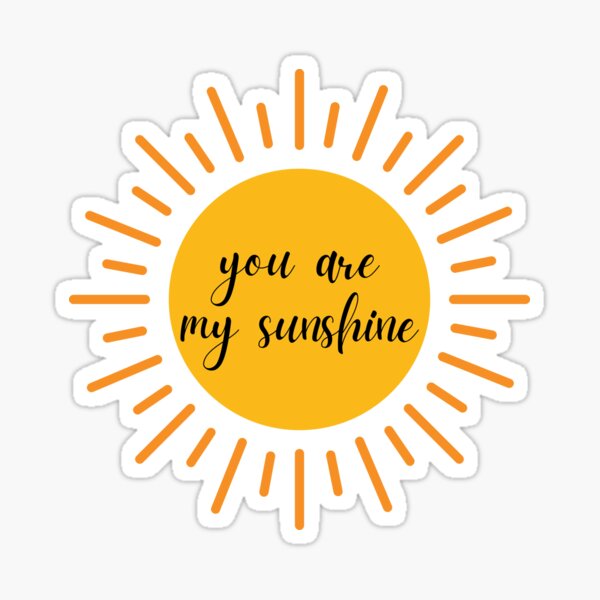 You Are My Sunshine Sticker For Sale By Monktee Redbubble