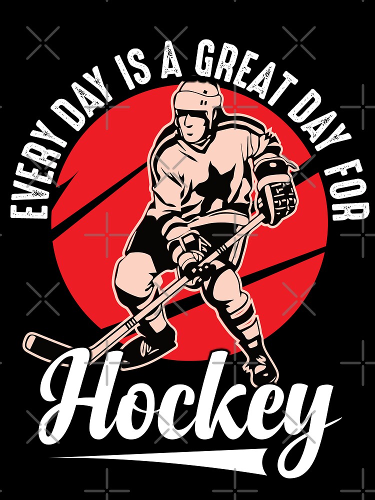 Every Day Is A Great Day For Hockey | ice hockey gifts | hockey is life |  Kids T-Shirt
