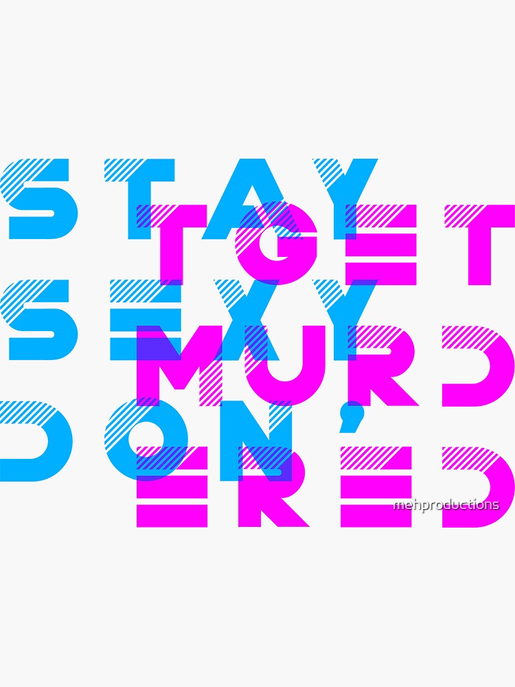 My Favorite Murder Podcast: Stay Sexy, Don't Get Murdered by mehproductions