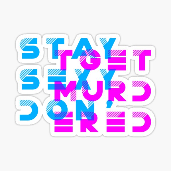 My Favorite Murder Podcast: Stay Sexy, Don't Get Murdered Sticker