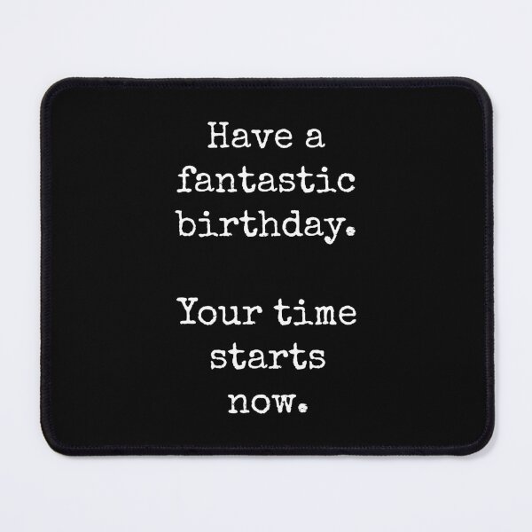 Item preview, Taskmaster Happy Birthday: Have a fantastic birthday. Your time starts now. [black bgk, white text] designed and sold by bellatierra.
