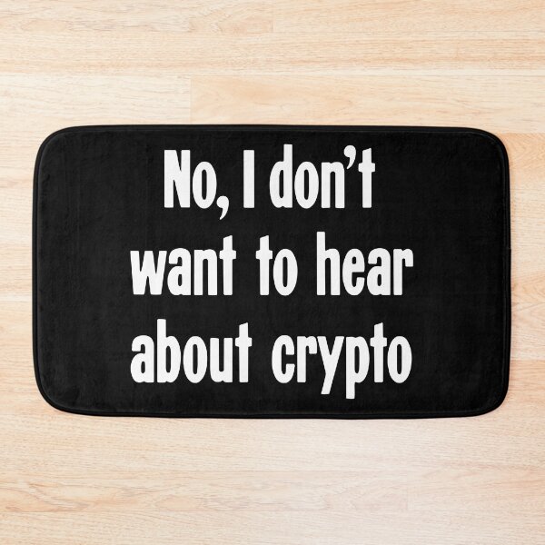 Item preview, No, I Don't Want To Hear About Crypto designed and sold by Good-Looking Corpse.