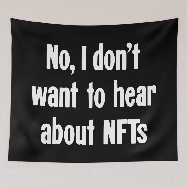 Item preview, No, I Don't Want To Hear About NFTs designed and sold by Good-Looking Corpse.