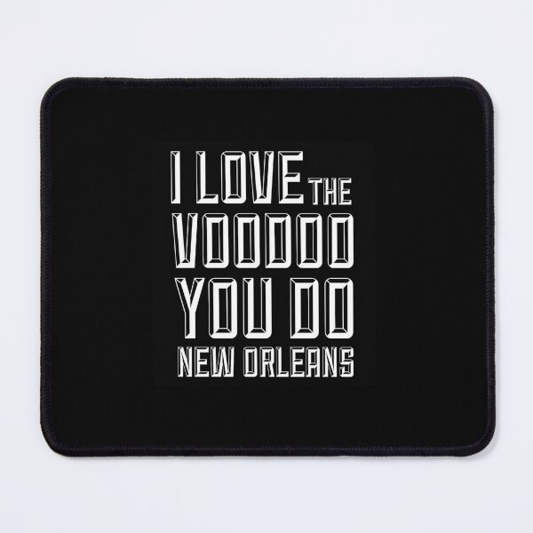 Item preview, I Love The Voodoo You Do New Orleans designed and sold by popquotables.