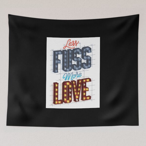 Item preview, Less Fuss More Love designed and sold by Shellfish029.