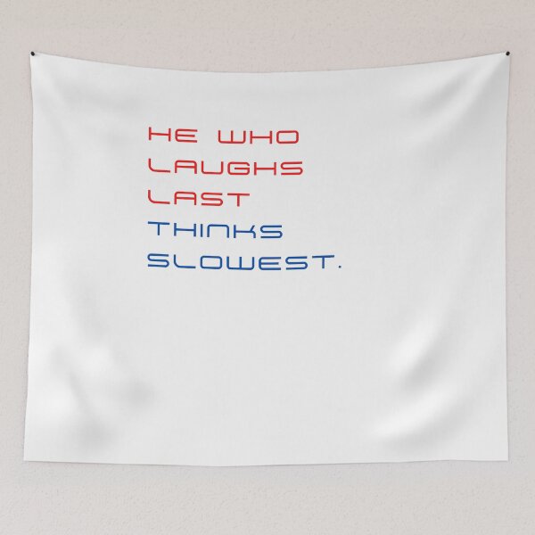 Item preview, He who laughs last thinks slowest designed and sold by byskillbytalent.