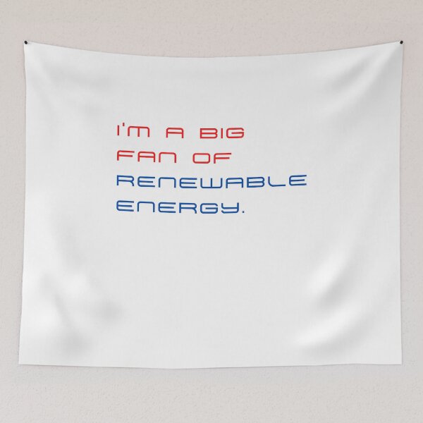 Item preview, I’m a big fan of renewable energy. designed and sold by byskillbytalent.
