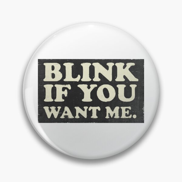 Item preview, Blink If You Want Me designed and sold by DuShui.
