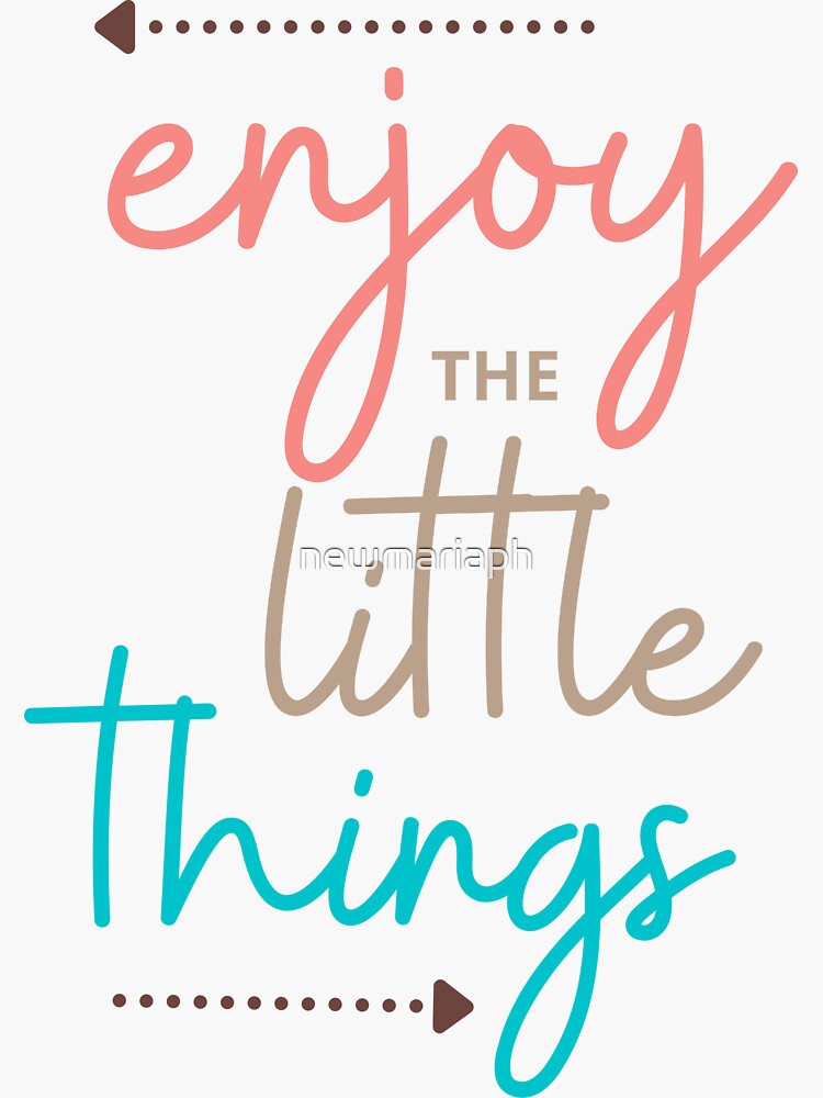 Colorful Enjoy The Little Things by newmariaph
