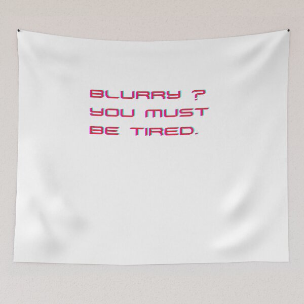 Item preview, Blurry ? You must be tired ? designed and sold by byskillbytalent.