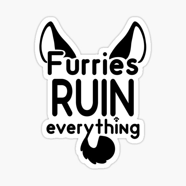 Furries RUIN everything~! Sticker