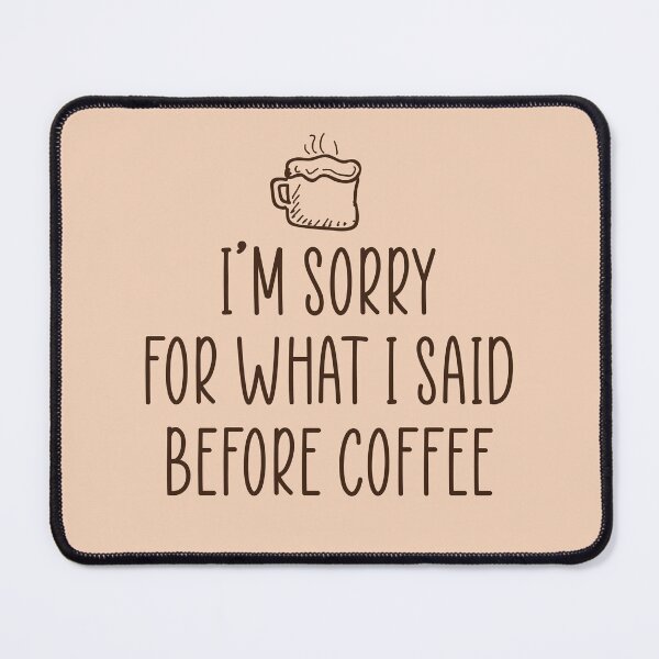 Item preview, I'm sorry for what I said before coffee. designed and sold by Mandala & More.