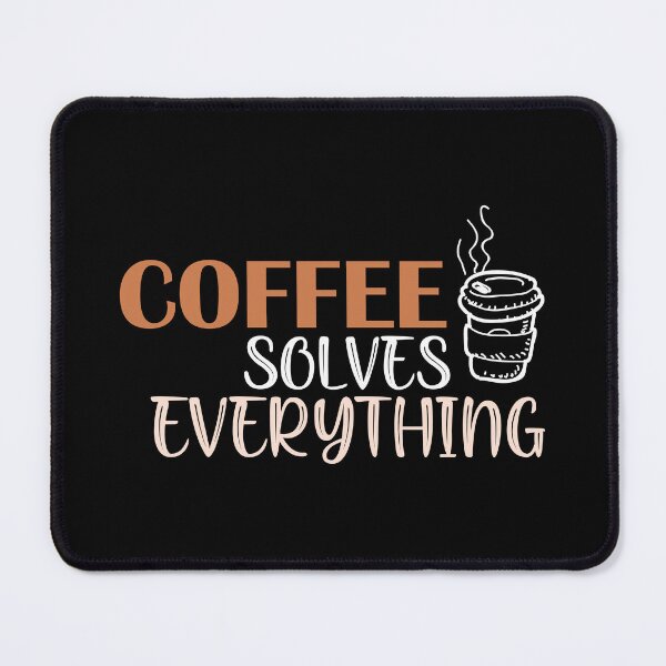 Item preview, Coffee solves everything designed and sold by Mandala & More.