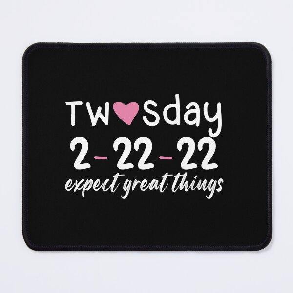 Item preview, expect great things twosday 2-22-22 tuesday 22nd february designed and sold by joy4shirt.
