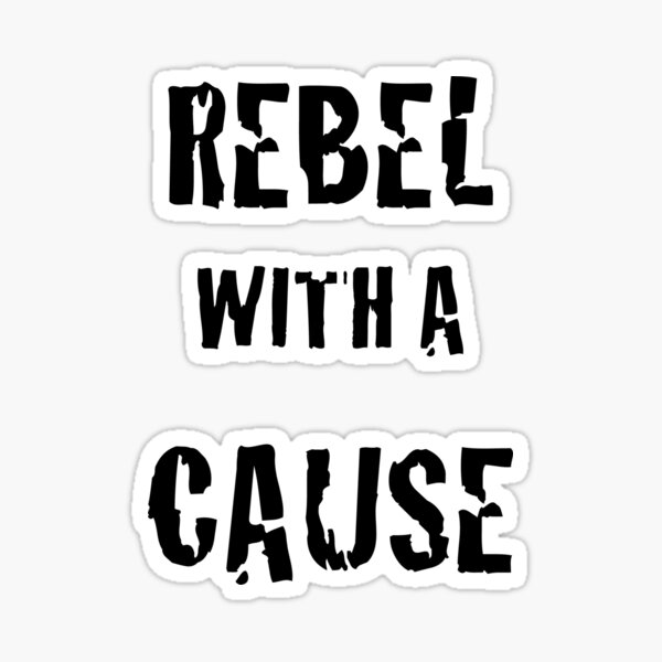 rebel-with-a-cause-sticker-for-sale-by-platinumknuckle-redbubble