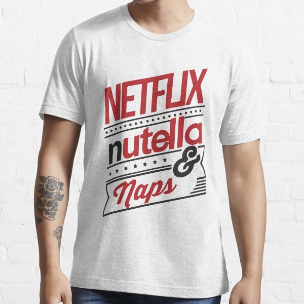Netflix, Nutella & Naps! Essential T-Shirt
