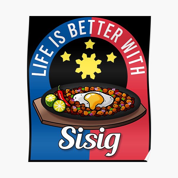 Sisig Life Is Better With Sisig Poster By Lusoblaban Redbubble 2956