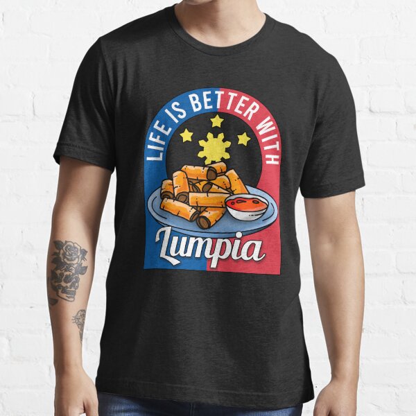 &ldquo;Lumpia - Life Is Better With Lumpia&rdquo; T-shirt for Sale by lusoblaban