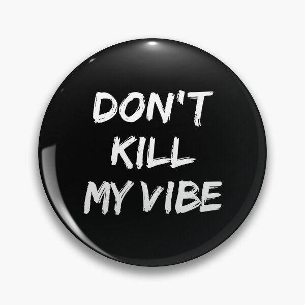 Item preview, Don't kill my vibe designed and sold by Kalit Designs.