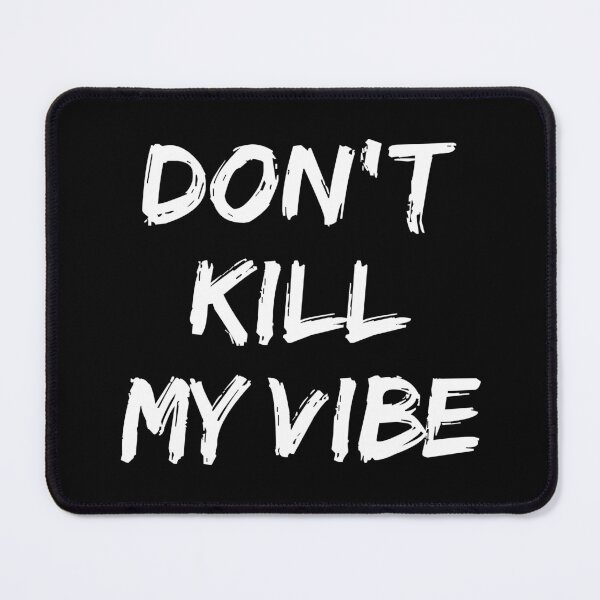 Item preview, Don't kill my vibe designed and sold by Kalit Designs.
