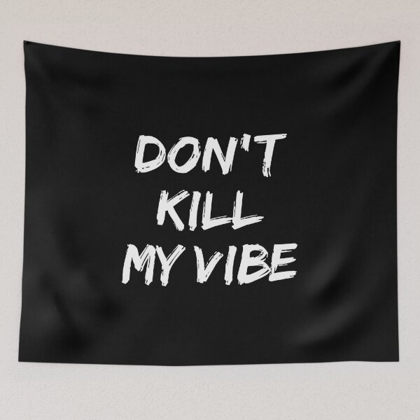 Item preview, Don't kill my vibe designed and sold by Kalit Designs.
