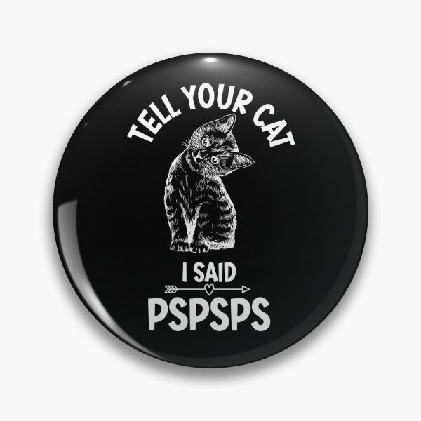 Item preview, Copy of Copy of Tell Your Cat I Said Pspspsps designed and sold by beefrancky.