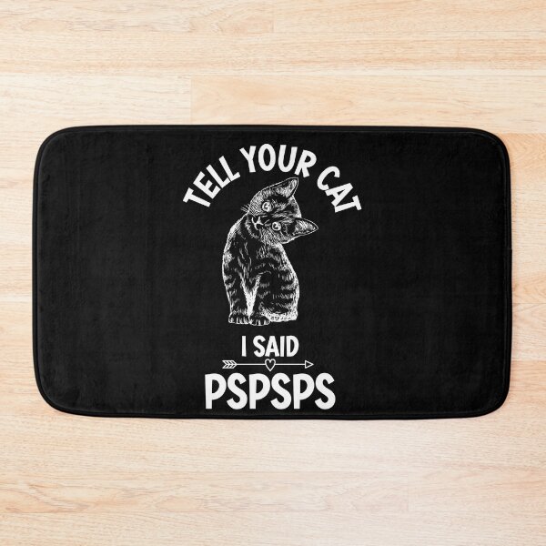 Item preview, Copy of Copy of Tell Your Cat I Said Pspspsps designed and sold by beefrancky.