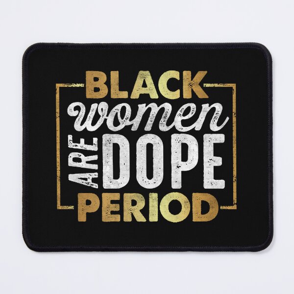 Item preview, Black Women Are Dope Period Pride Black History Month Gifts  designed and sold by alenaz.