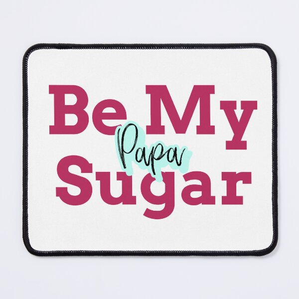 Item preview, Be my Sugar Papa designed and sold by SerenaBliss.