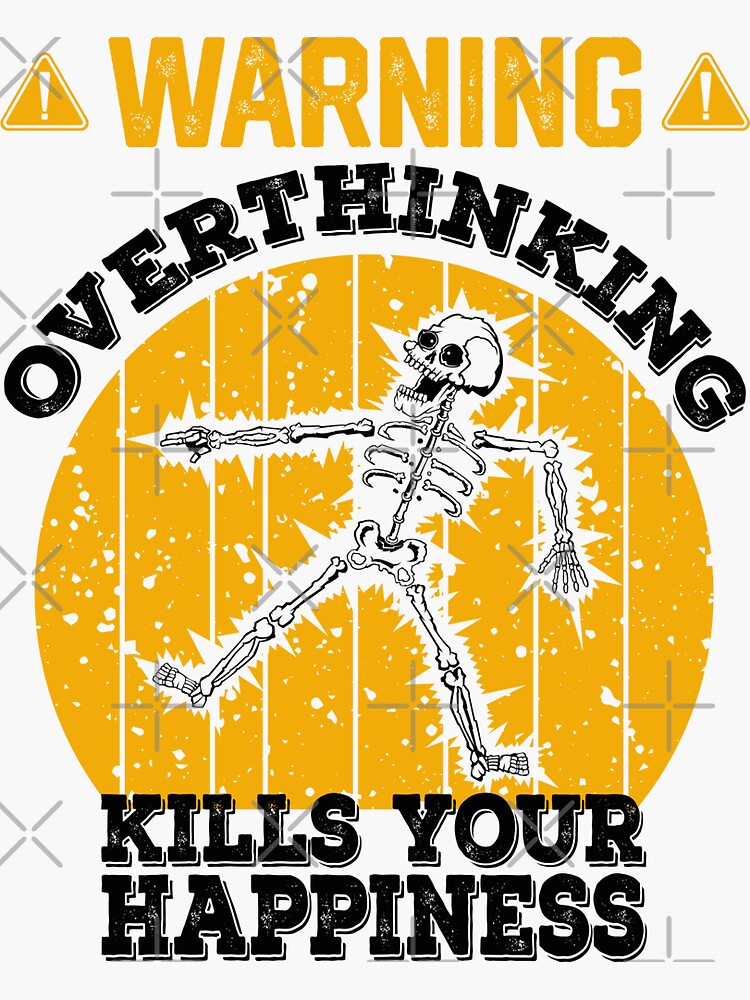 warning-overthinking-kills-your-happiness-sticker-by-chibikun