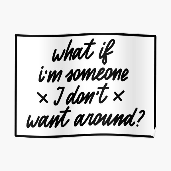 what-if-i-m-someone-poster-for-sale-by-letterbrighter-redbubble