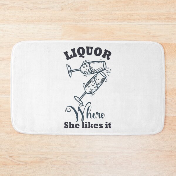 Item preview, Copy of Liquor Where She Likes It designed and sold by beefrancky.