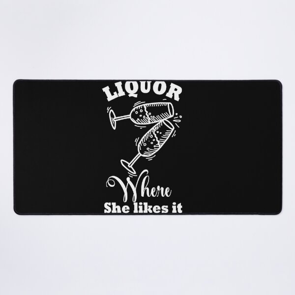 Item preview, Copy of Copy of Liquor Where She Likes It designed and sold by beefrancky.