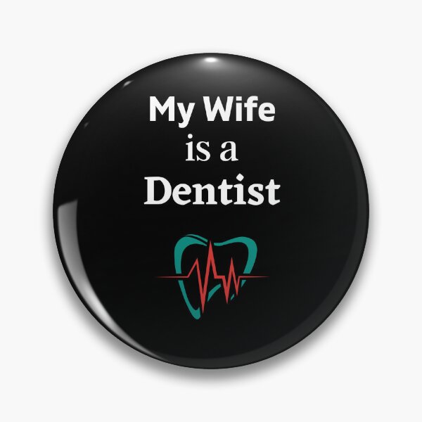 Item preview, My Wife is a Dentist! designed and sold by DeversDesigns.