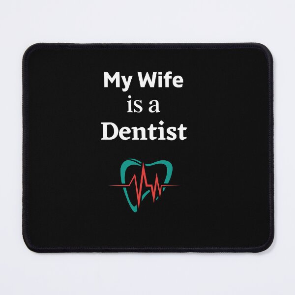 Item preview, My Wife is a Dentist! designed and sold by DeversDesigns.