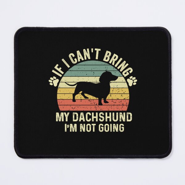 Item preview, Funny Dachshund Lover Quote, If I Can't Bring My Dachshund I'm Not Going Vintage Design, Cool Dogs Lover designed and sold by Fleyshop.