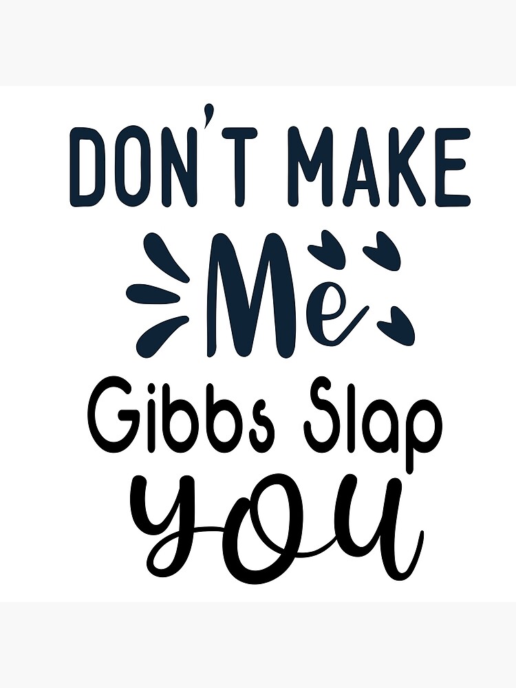 Disover Don't Make Me Gibbs Slap You Premium Matte Vertical Poster