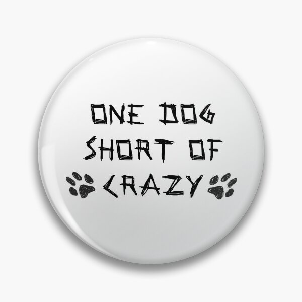 Item preview, One Dog Short Of Crazy designed and sold by LightNoirDesign.