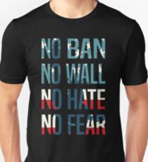 No Ban No Wall No Hate No Fear Unisex T-Shirt