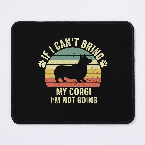 Item preview, Funny Corgi Lover Quote, If I Can't Bring My Corgi I'm Not Going Vintage Design, Cool Dogs Lover designed and sold by Fleyshop.