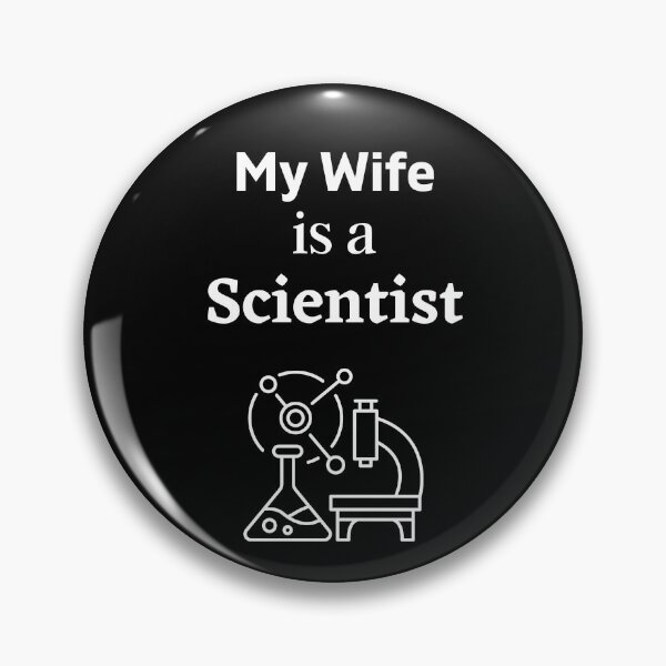 Item preview, My Wife is a Scientist! designed and sold by DeversDesigns.