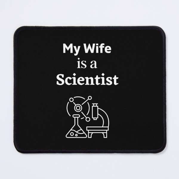 Item preview, My Wife is a Scientist! designed and sold by DeversDesigns.