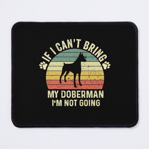 Item preview, Funny Doberman Lover Quote, If I Can't Bring My Doberman I'm Not Going Vintage Design, Cool Dogs Lover designed and sold by Fleyshop.