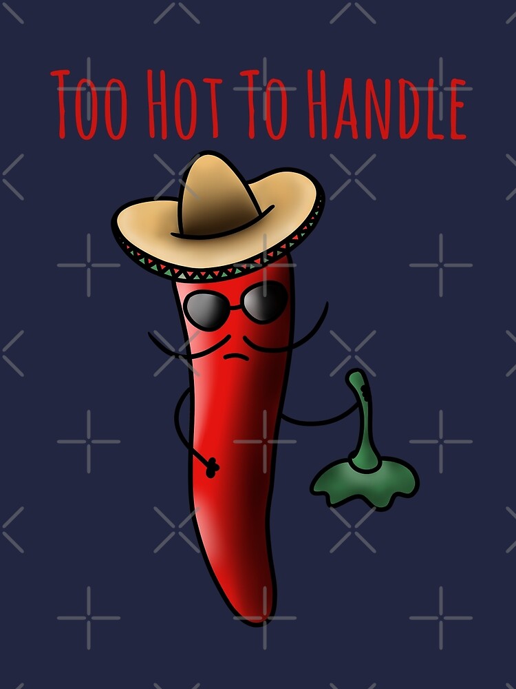 "Too hot to handle Cool Mexican spicy chili pepper" Poster by