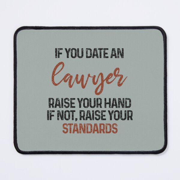 Item preview, If you date an lawyer raise your hand, if not raise your standards - Funny lawyer quote gift idea For Men and Women designed and sold by Mmmm3344.