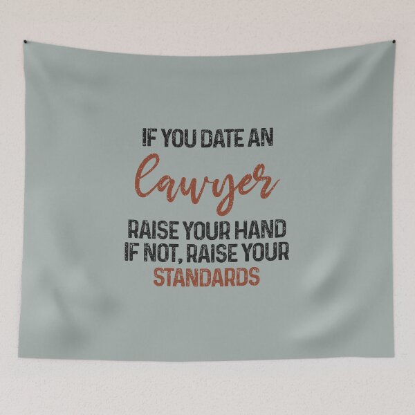 Item preview, If you date an lawyer raise your hand, if not raise your standards - Funny lawyer quote gift idea For Men and Women designed and sold by Mmmm3344.