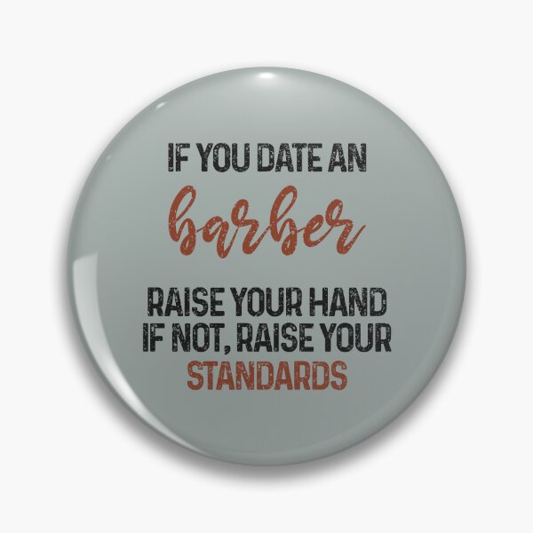 Item preview, If you date an barber raise your hand, if not raise your standards - Funny barber quote gift idea For Men and Women designed and sold by Mmmm3344.