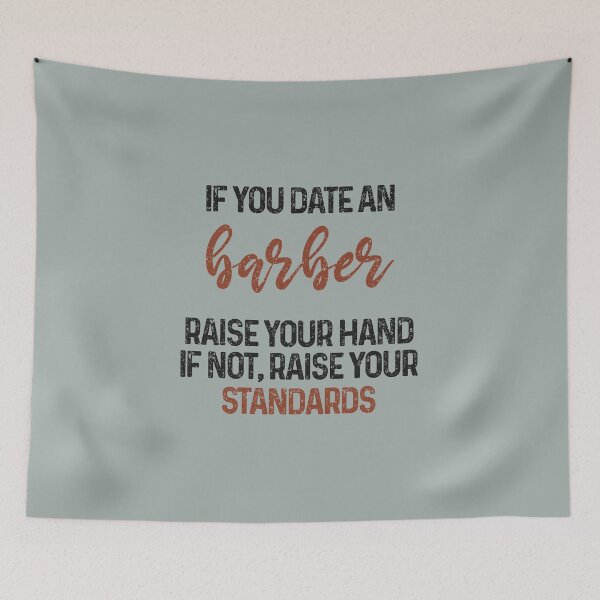 Item preview, If you date an barber raise your hand, if not raise your standards - Funny barber quote gift idea For Men and Women designed and sold by Mmmm3344.