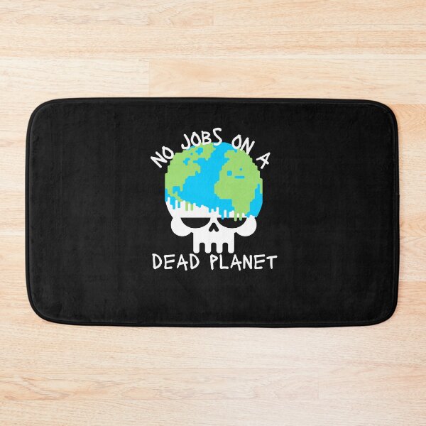 Item preview, No Jobs on a Dead Planet,Funny Qoute,Earth day,World,Dead planet designed and sold by PrixSympa.